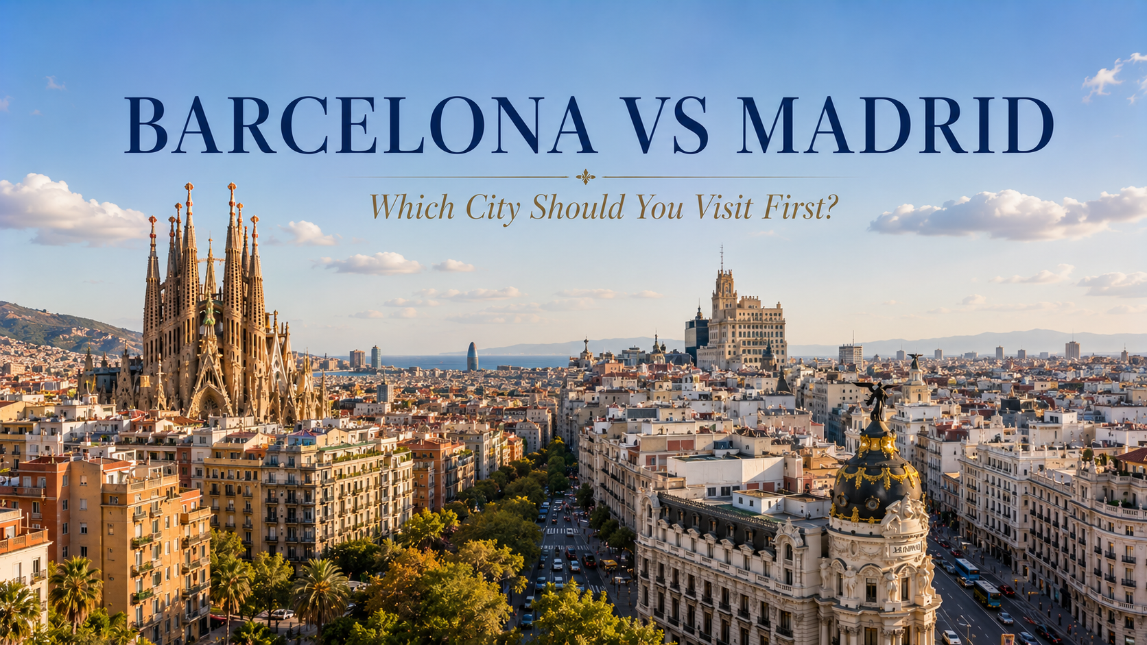 Barcelona vs Madrid: Which City Should You Visit First?